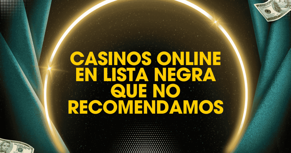 Casinos online en lista negra que no recomendamos