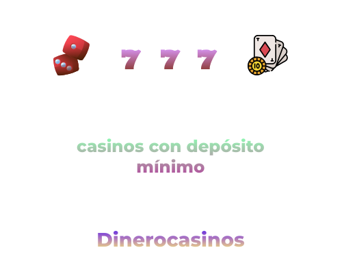 Casinos con Depósito Mínimo