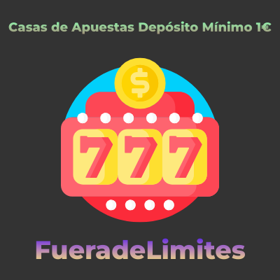 Casas de Apuestas Depósito Mínimo 1€
